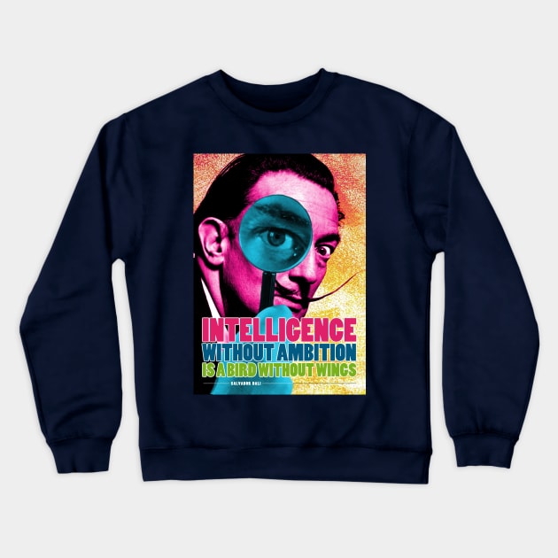 Salvador Dali Quote Crewneck Sweatshirt by pahleeloola